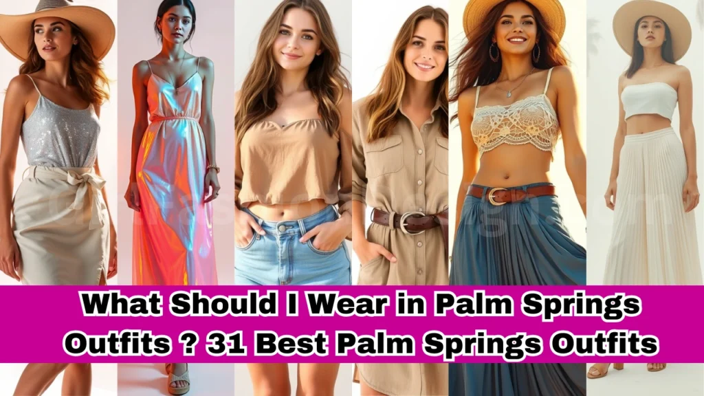 What_Should_I_Wear_in_Palm_Springs_Outfits_31_Best_Palm_Springs-ezgif.com-jpg-to-webp-converter